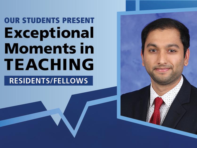 A portrait of Dr. Jay Patel in a lab coat is shown next to the words “Our Students Present Exceptional Moments in Teaching Residents/Fellows.”