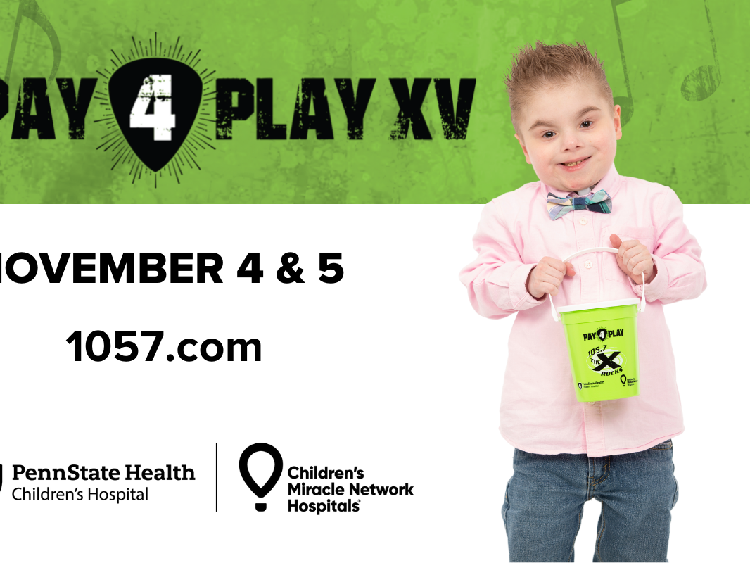 Photo depicts Miracle Child Gannon Kupko, Jr. holding a Pay 4 Play fundraising bucket. The Pay 4 Play logo, Penn State Health Children's Hospital and CMN logos also appear along with the text, November 4 & 5 and 105.7.com.