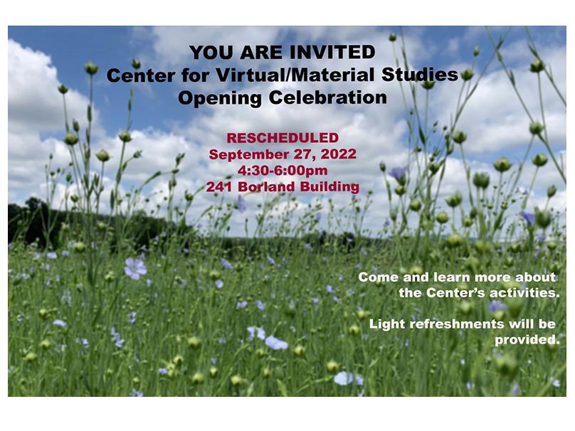 Poster for the Center for Virtual/Material Studies will hold an opening ceremony on Sept. 27