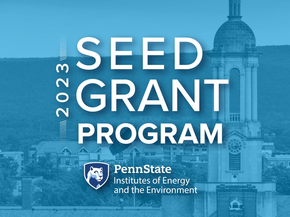 Institutes of Energy and the Environment 2023 Seed Grant Program