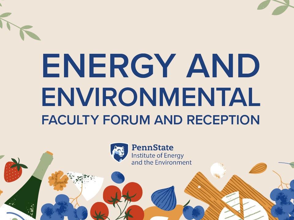 Energy and Environmental Faculty Forum and Reception