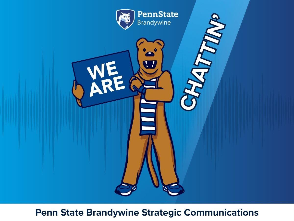Penn State lion caricature holding We Are sign with Chattin' in the background on a blue banner. The bottom says Penn State Brandywine Strategic Communications and the Penn State Brandywine logo is at the top.