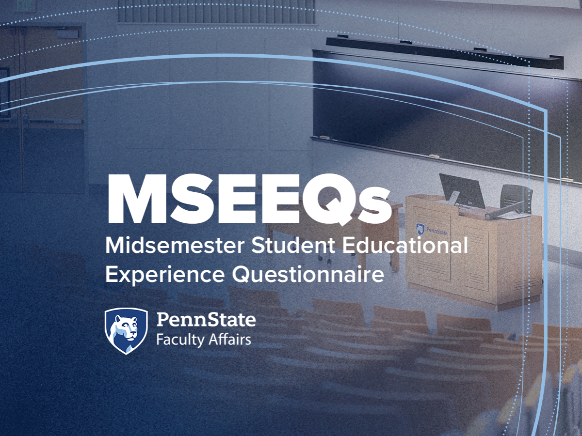 Graphic saying MSEEQ midsemester student educational experience questionnaire Penn State Faculty Affairs