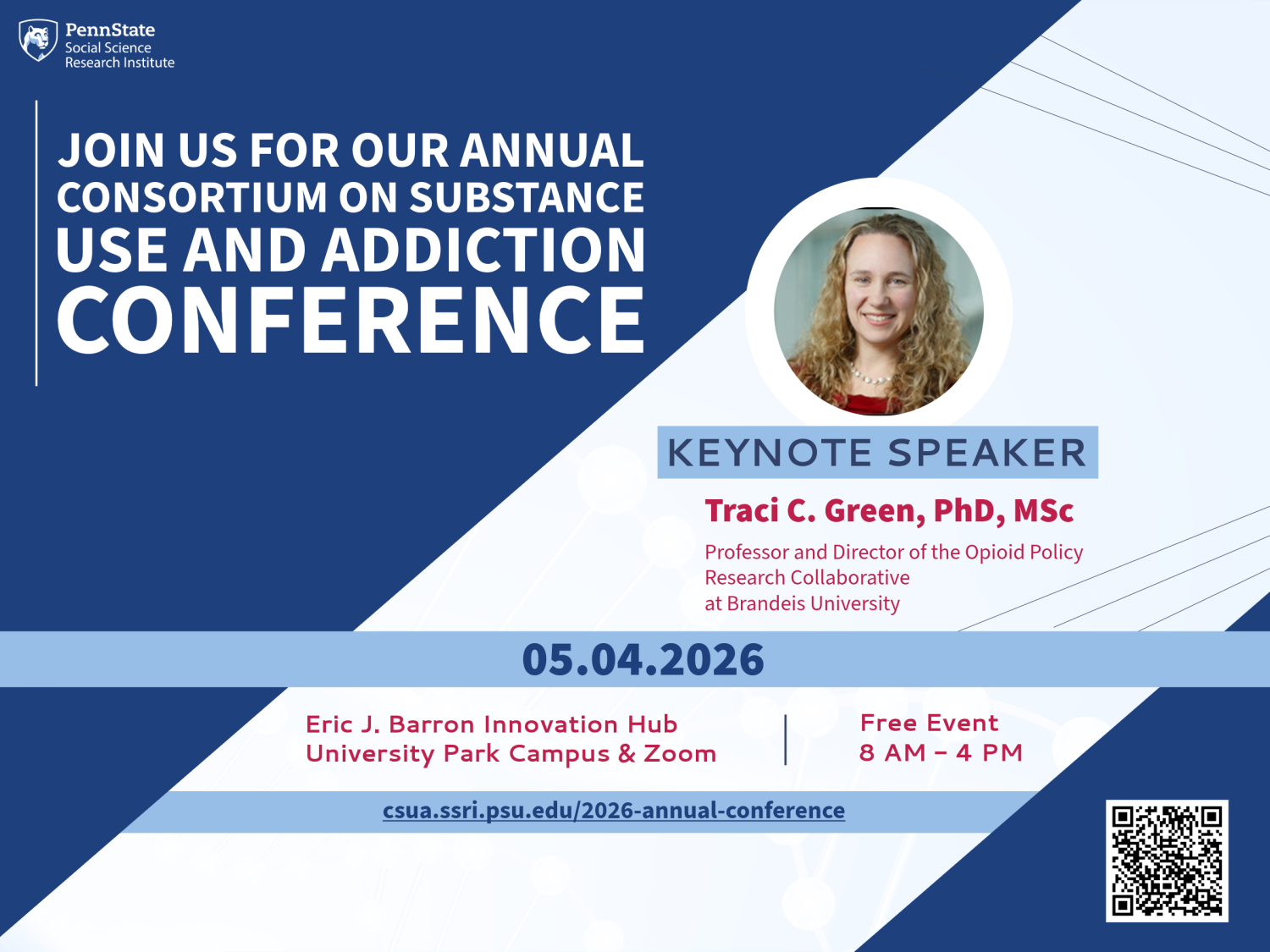 A Penn State Social Science Research Institute graphic promoting the Consortium on Substance Use and Addiction Conference. The design features bold blue and white sections, conference title text, and a circular photo area. A highlighted box lists keynote speaker Traci C. Green, PhD, MSc, with her academic affiliation. The date “05.04.2026” appears prominently, along with event details: Eric J. Barron Innovation Hub, University Park Campus & Zoom, free event from 8 AM to 4 PM. A QR code and conference URL ap