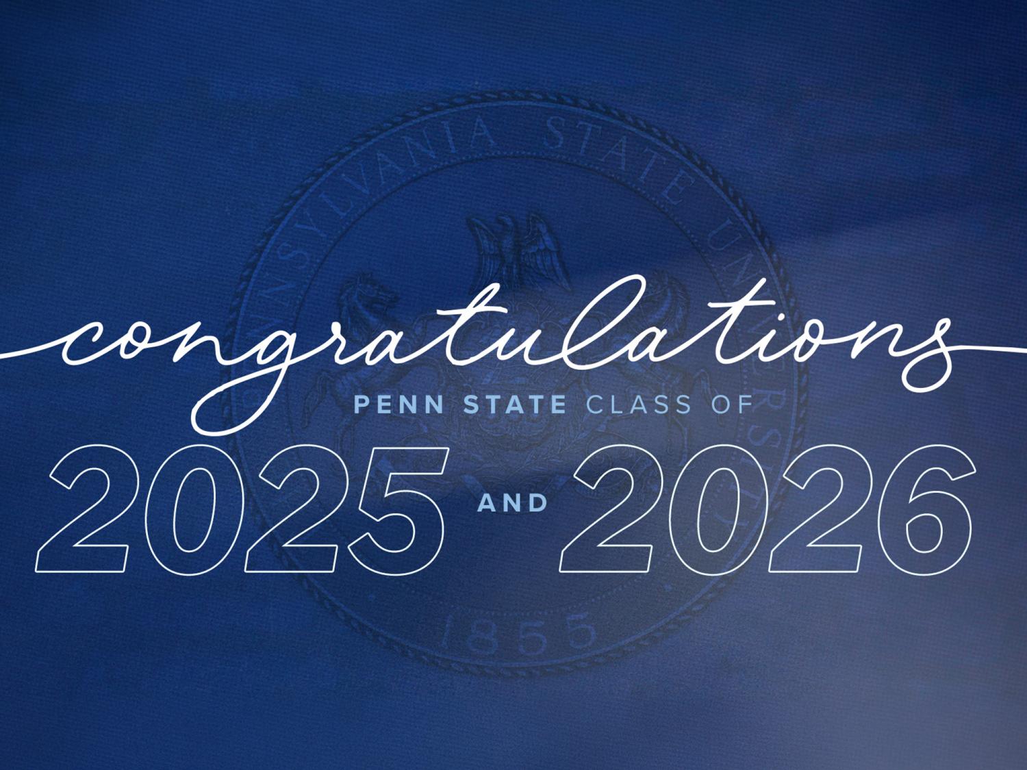 Blue graphic featuring a faint Penn State seal in the background with large white text reading “congratulations” over “Penn State Class of 2025 and 2026.
