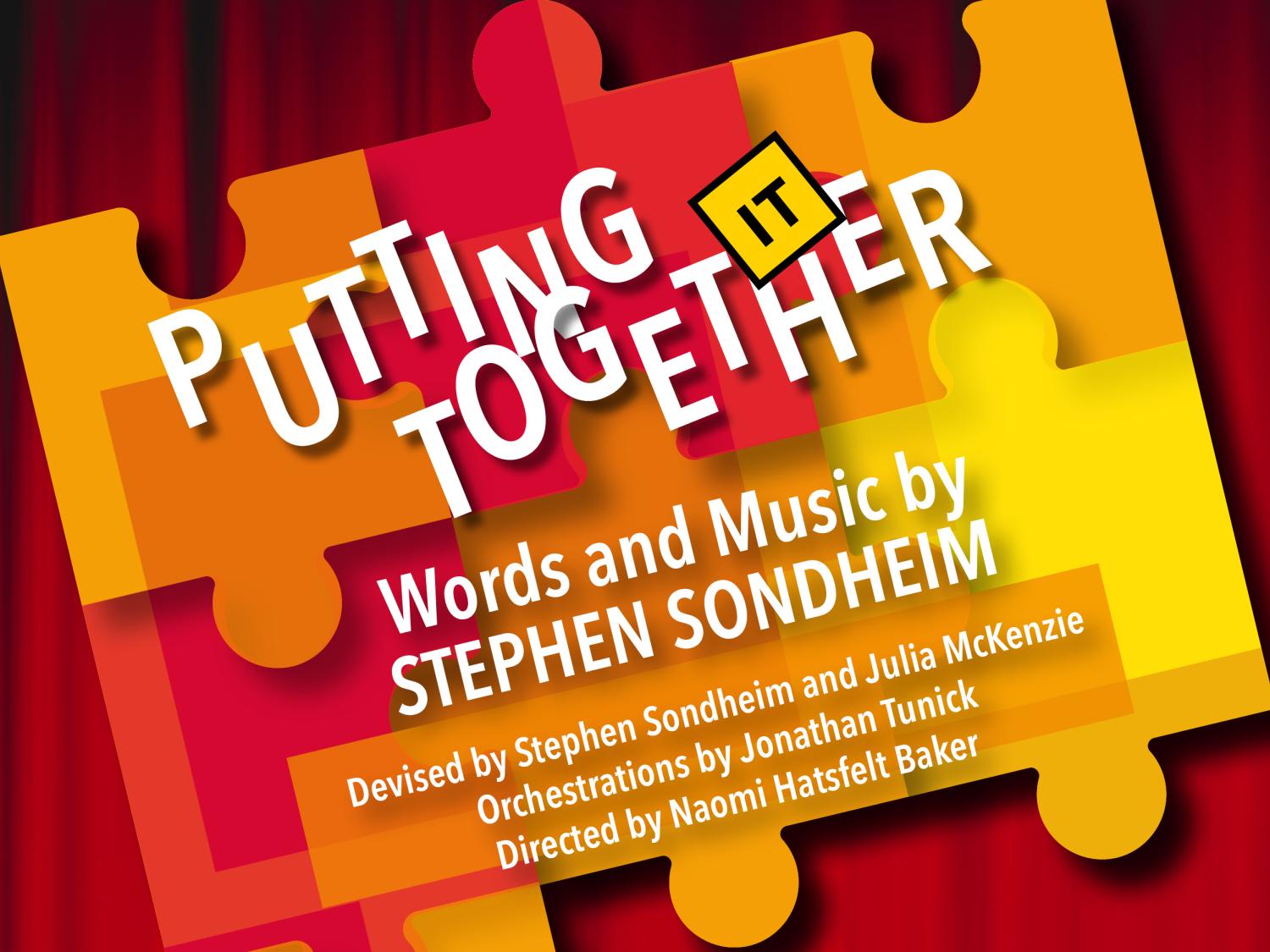 Putting It Together: Words and music by Stephen Sondheim. Devised by Stephen Sondheim and Julie Mckenzie. Orchestrations by Jonathan Tunick.