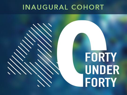 Dark background with the text 40 Under 40 Inaugural Cohort