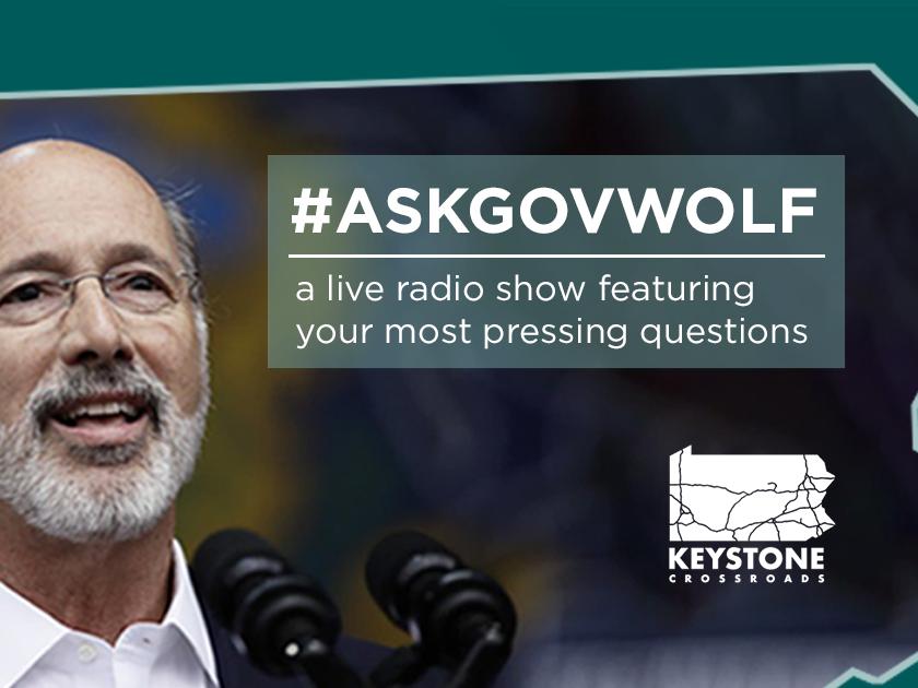 Ask Gov. Wolf