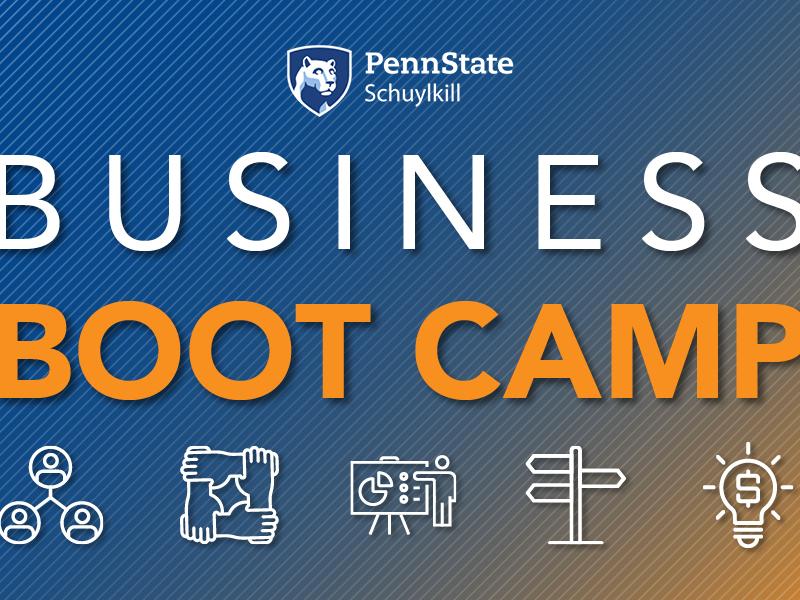 Graphic with text reading "Penn State Schuylkill Business Boot Camp" on a blue and orange background with icons for networking, teamwork, learning, pathfinding, and ideating.