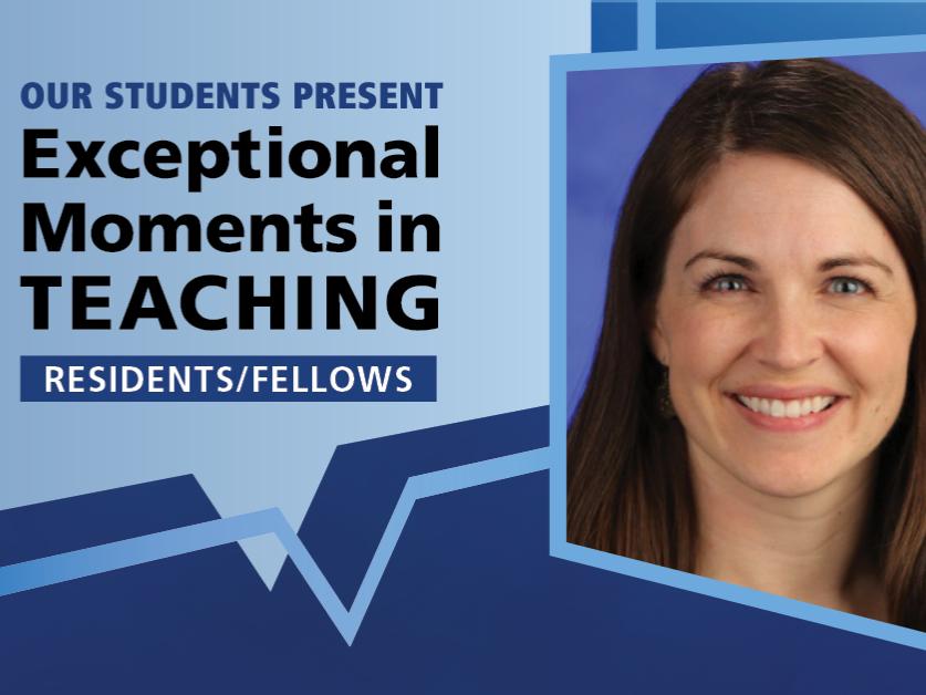 Image shows a portrait of Dr. Laura Brubaker next to the words “Our students present Exceptional Moments in Teaching Residents/Fellows.”