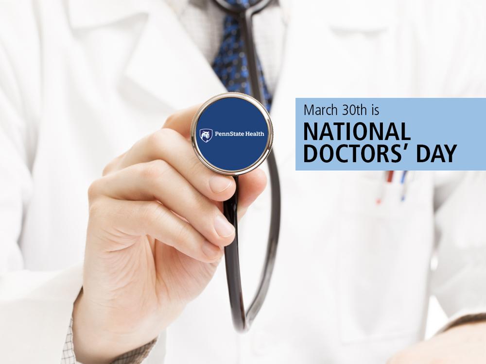 A physician in a white coat holds the head of a stethoscope toward the camera, revealing a Penn State Health logo. The words "March 30th is National Doctors' Day” are on the right-hand side.