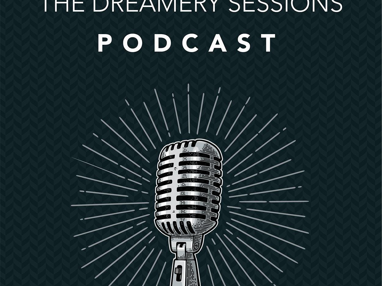 text reading, "The Dreamery Sessions Podcast" above a picture of a radio microphone