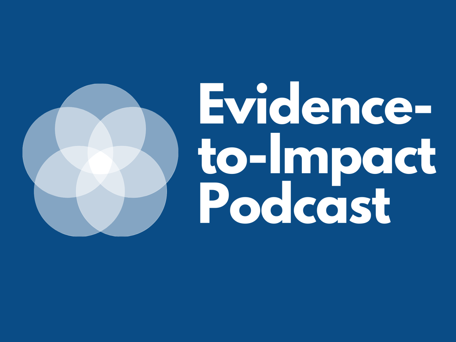 Evidence-to-Impact Podcast 