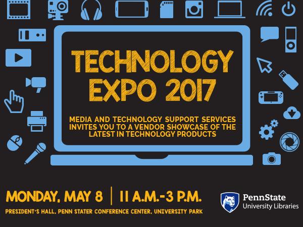 Graphic icons of tech equipment, text Technology Expo 2017, Media and Technology Support Services, vendor showcase, latest tech products, Monday May 8, President’s Hall, Penn Stater Conference Center, University Park, Penn State University Libraries logo