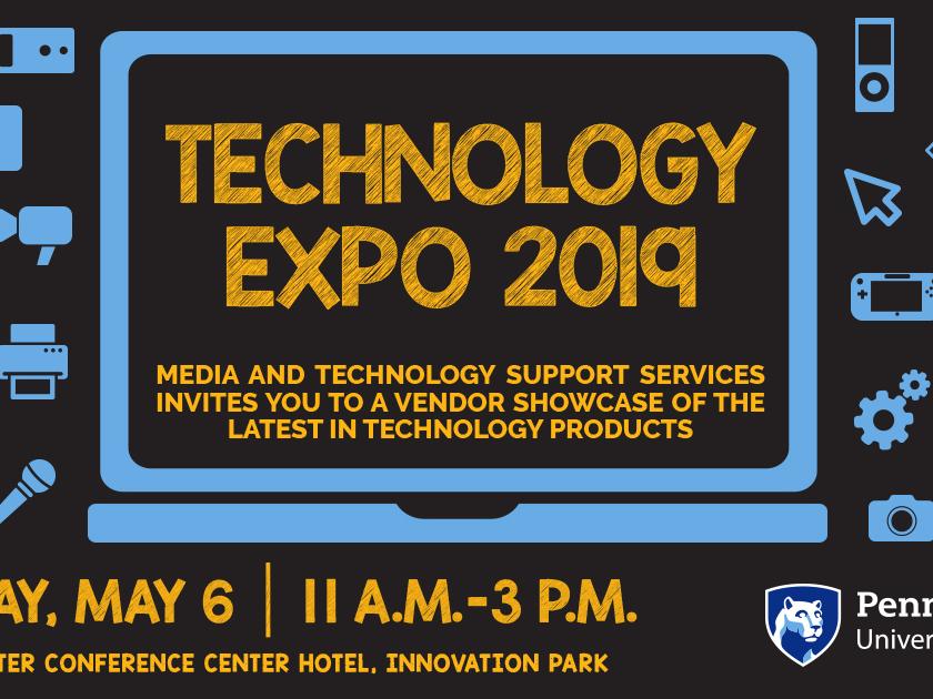 graphic about Technology Expo 2019 presented by Media and Technology Support Services of Penn State University Libraries, Monday May 6 11AM to 3PM Presidents Hall at The Penn Stater Conference Center Hotel
