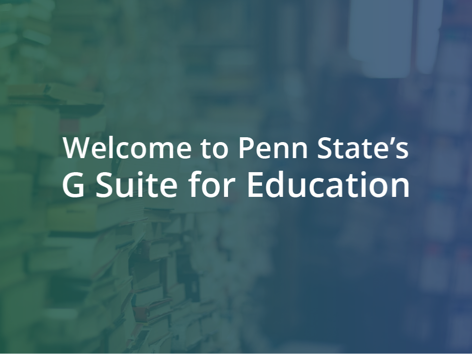 G Suite for Education now available to Penn State Community