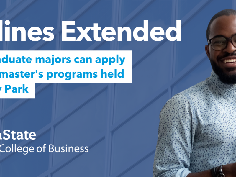 Deadlines Extended: All undergraduate majors can apply to one-year master's programs held at University Park