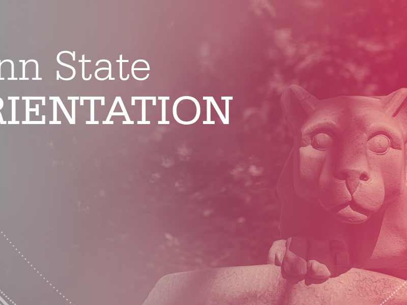 "Penn State Orientation" over an image of the Lion Shrine with a gray/red color gradient