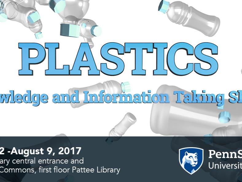 promotional graphic for University Libraries Plastics Exhibit on display through August 9, 2017