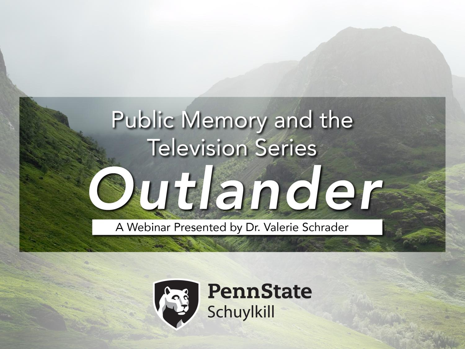 A photo of the Scottish Highlands partially obscured by a white screen and text reading "Public Memory and the TV Series 'Outlander,'" A Webinar Presented by Valerie Schrader