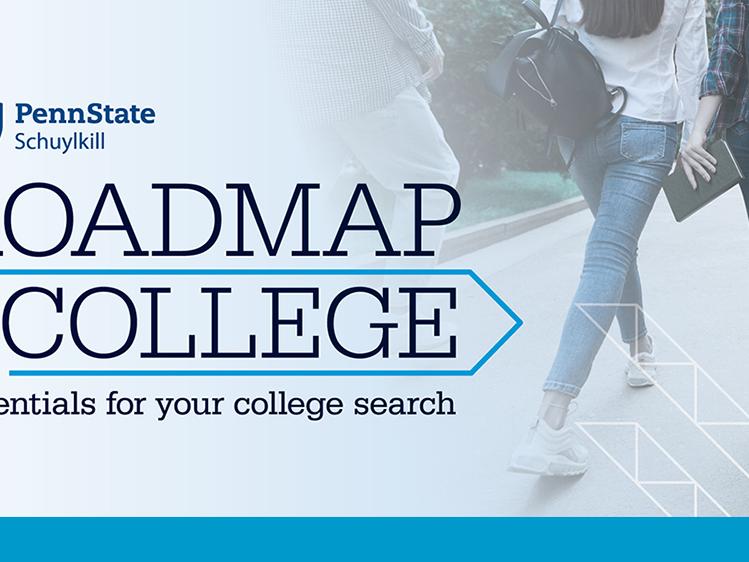 Penn State Schuylkill logo with the text, "Roadmap to College: essentials for your college search" and a graphic arrow over top of a photo of students walking away from the camera