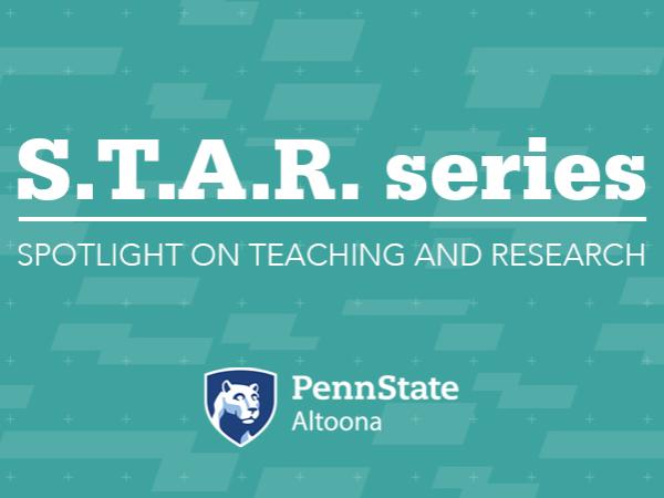STAR series: Spotlight on Teaching and Research at Penn State Altoona