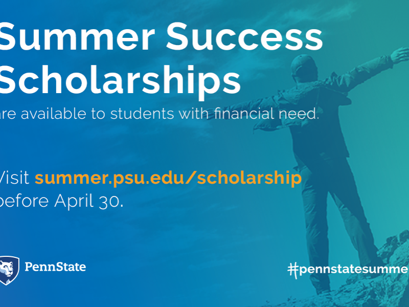 Summer Success Scholarships are available to students with financial need. Visit summer.psu.edu/scholarship before April 30. #pennstatesummer