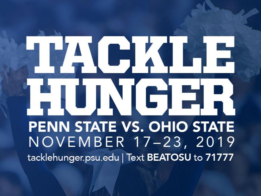 Blue image of cheerleader from the back with white text reading "Tackle Hunger, Penn State vs Ohio State, Novermber 17-23, 2019, tacklehunger.psu.edu, Text BEATOSU to 71777"