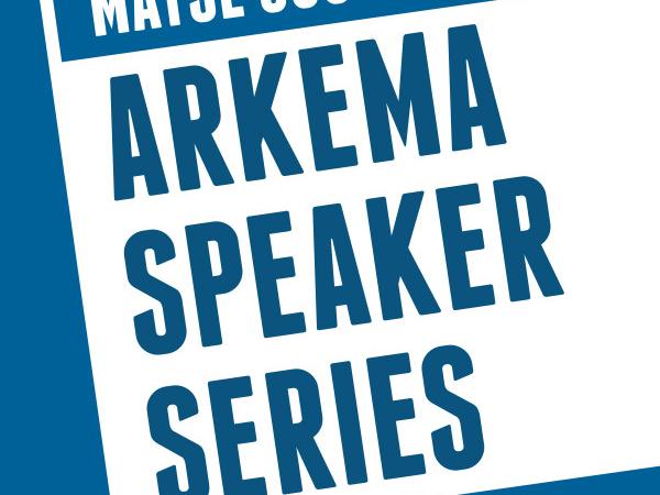 Arkema Speaker Series