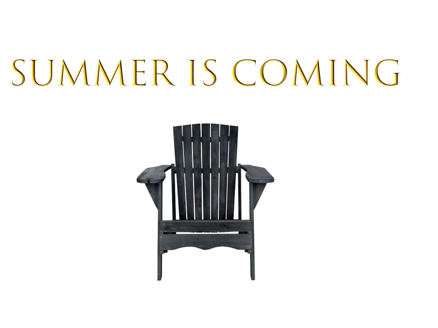 Summer is coming.
