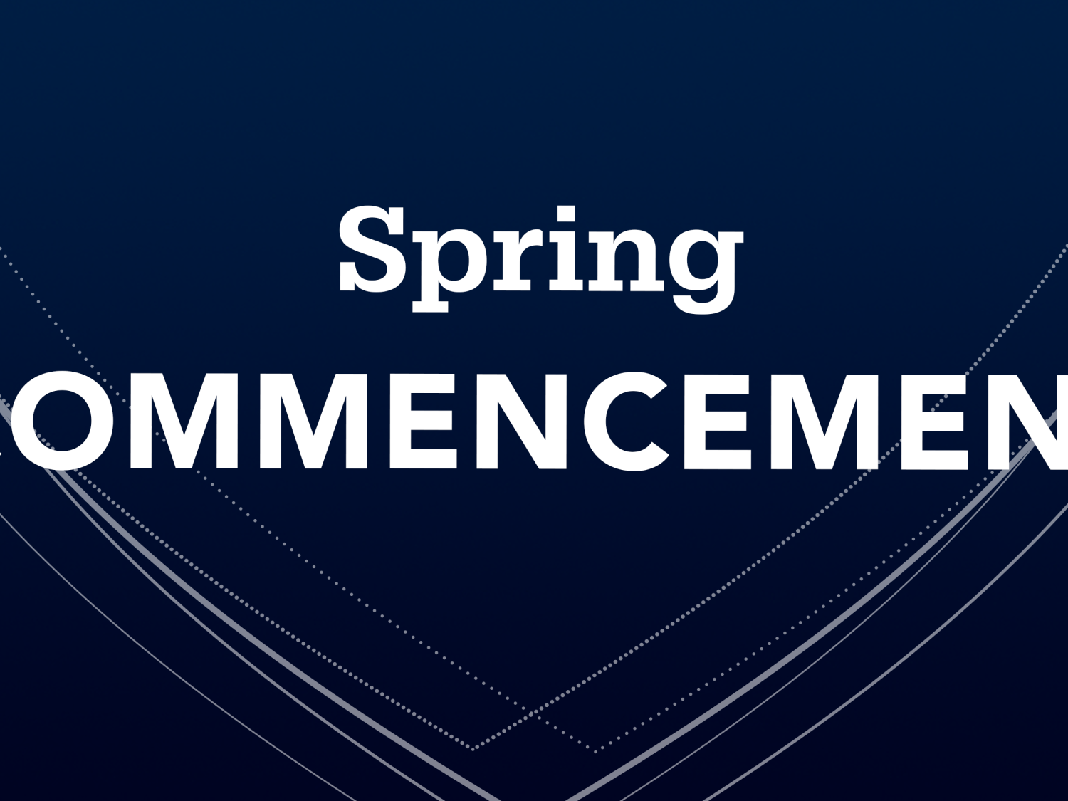 A graphic with the words Spring Commencement. 