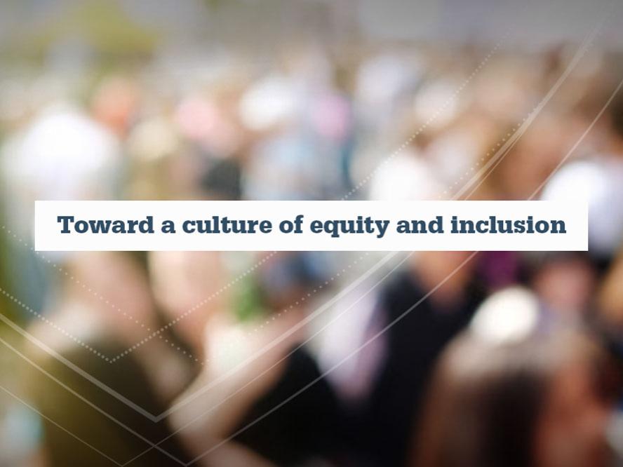 Image of blurred crowd with superimposed title, "Toward a culture of equity and inclusion."