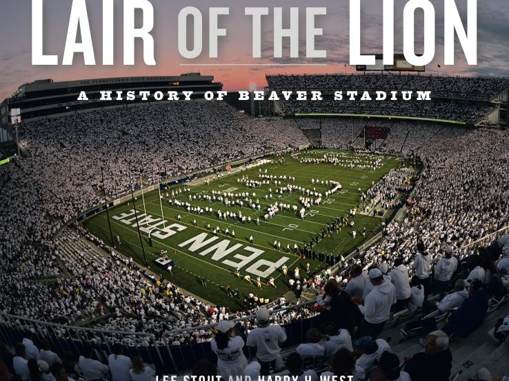 Cover image for "Lair of the Lion  A History of Beaver Stadium" by Lee Stout and Harry H. West