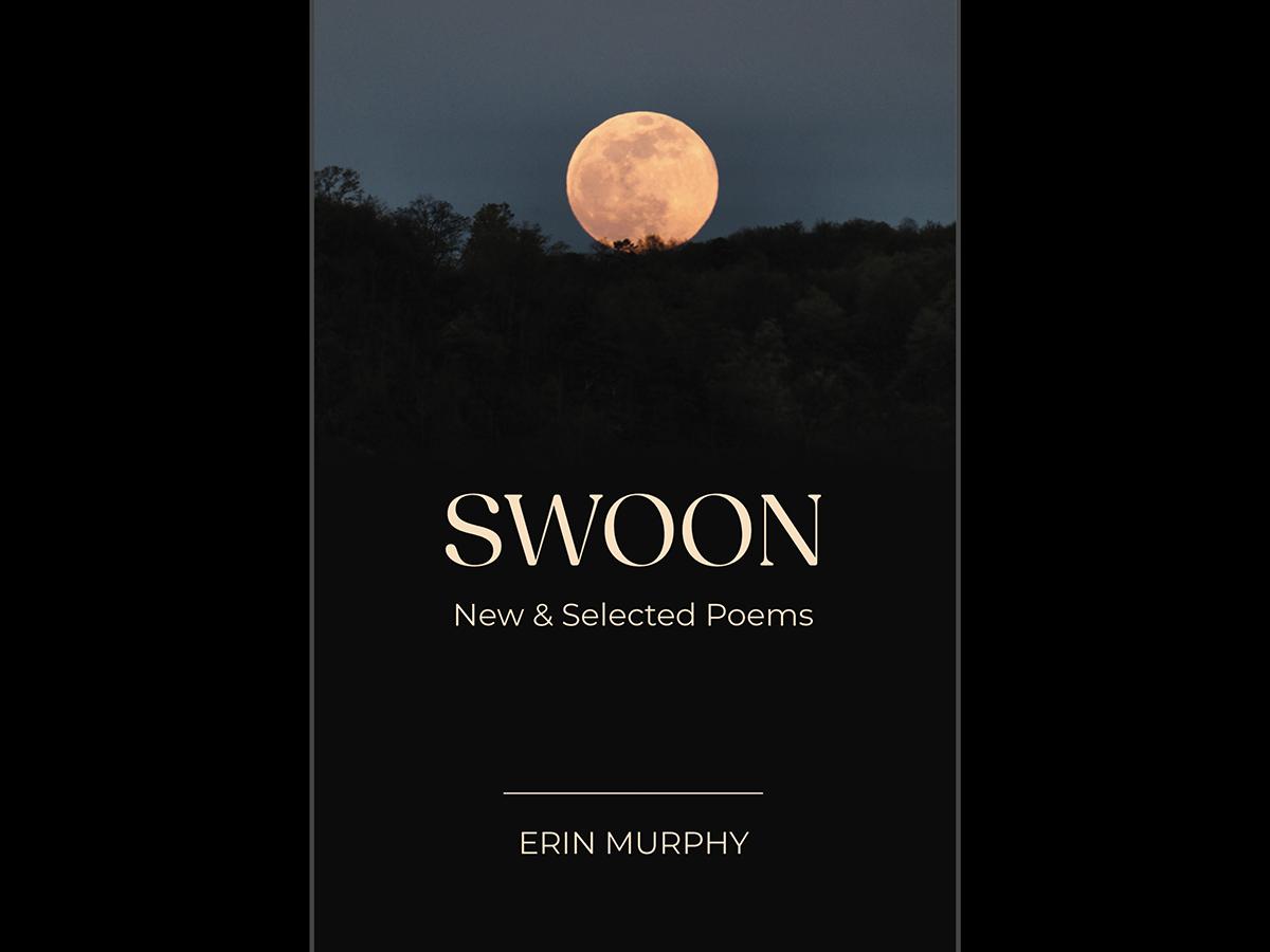 Cover of Swoon: New & Selected Poems by Erin Murphy featuring a full moon above a dark tree line