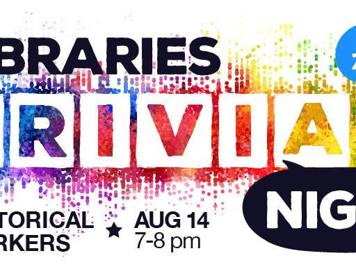 graphic about Libraries Trivia Night featuring historical markers 7 pm August 14 2020 